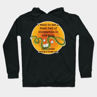 I want to eat a fresh ball of mozzarella in one gulp Hoodie